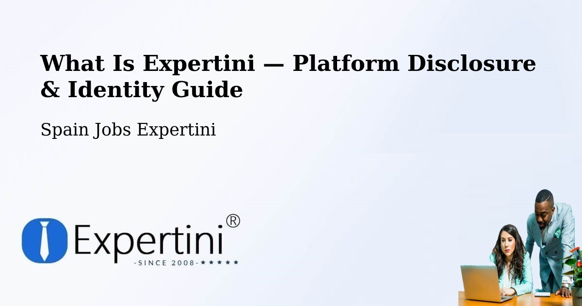 What Is Expertini — Platform Disclosure & Identity Guide – Sevilla La Nueva